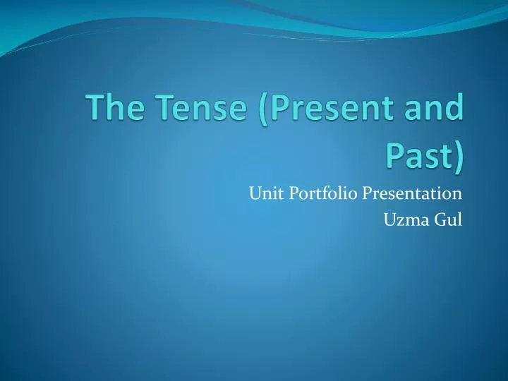 the tense present and past