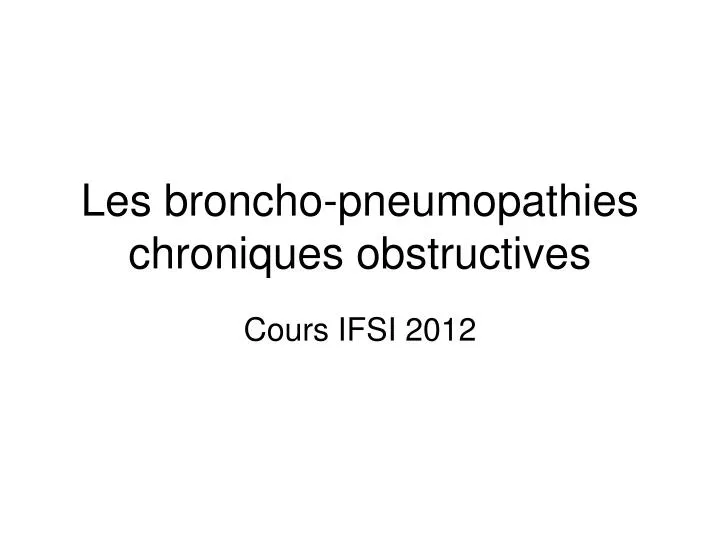 les broncho pneumopathies chroniques obstructives