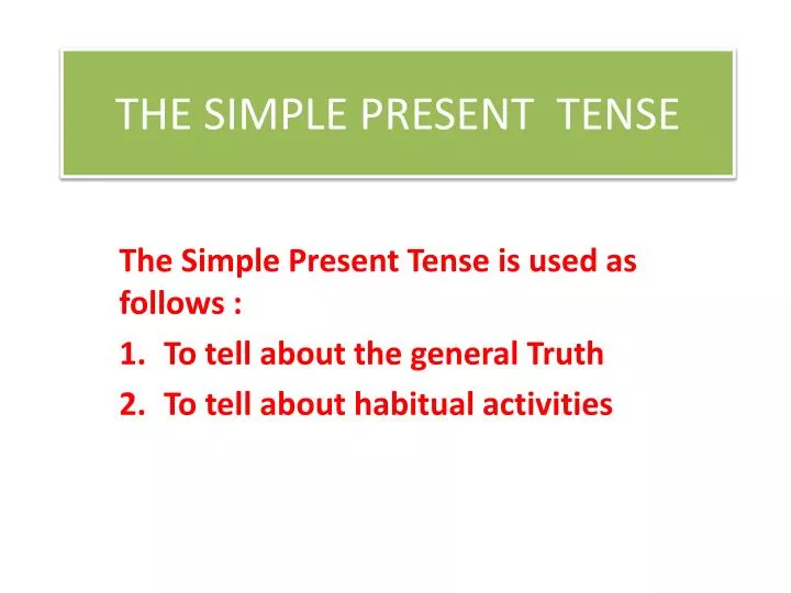 the simple present tense