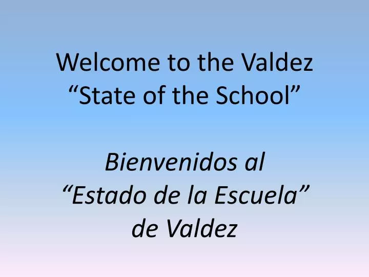 welcome to the valdez state of the school bienvenidos al estado de la escuela de valdez
