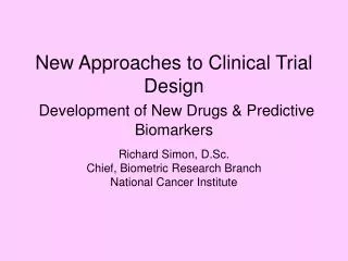 New Approaches to Clinical Trial Design Development of New Drugs &amp; Predictive Biomarkers
