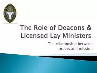 The Role of Deacons &amp; Licensed Lay Ministers