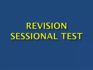 REVISION SESSIONAL TEST