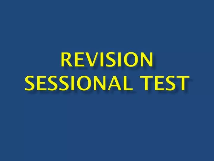 revision sessional test