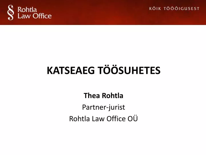 katseaeg t suhetes thea rohtla partner jurist rohtla law office o