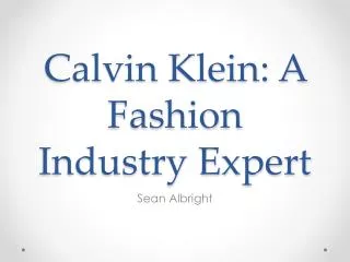 Calvin Klein: A Fashion Industry Expert
