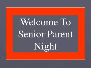 Welcome To Senior Parent Night