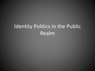 Identity Politics in the Public Realm