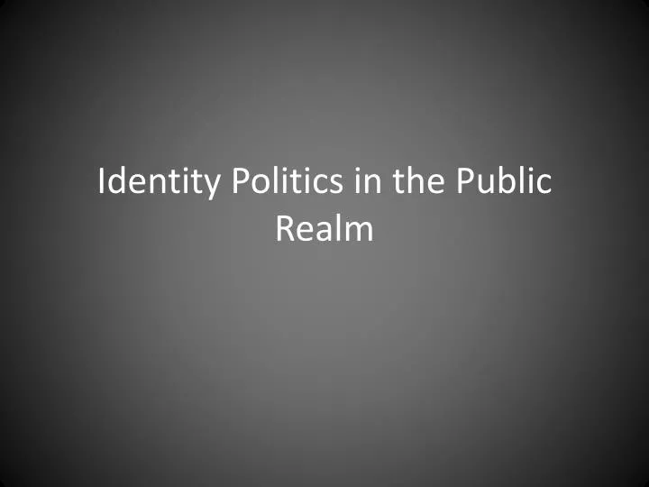 identity politics in the public realm