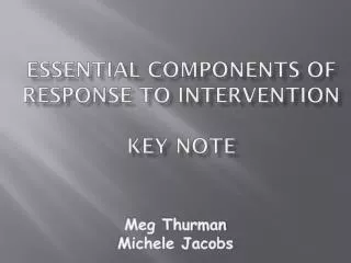 Essential Components of Response to Intervention Key Note