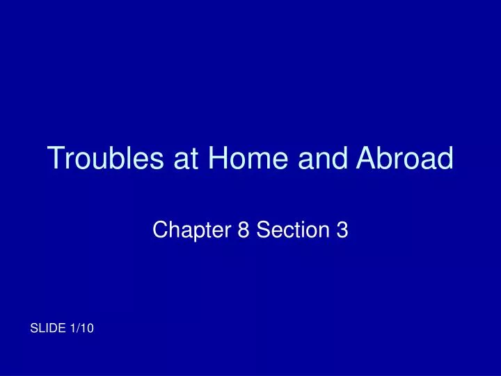 troubles at home and abroad