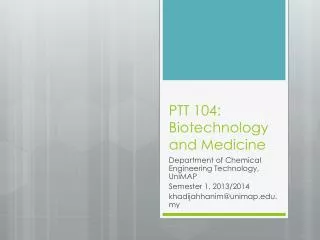PTT 104: Biotechnology and Medicine