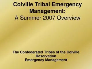 Colville Tribal Emergency Management: A Summer 2007 Overview