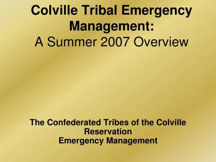 colville tribal emergency management a summer 2007 overview