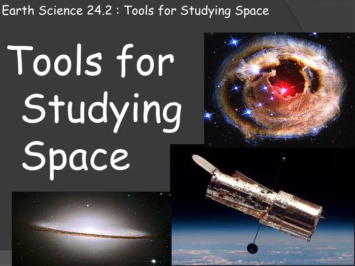 earth science 24 2 tools for studying space