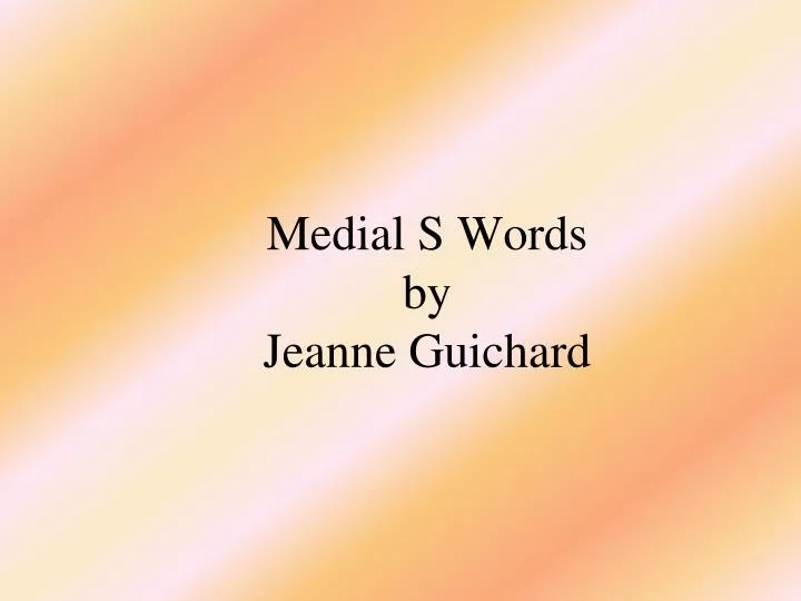 medial s words by jeanne guichard