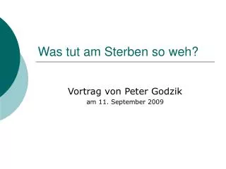 was tut am sterben so weh