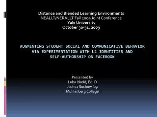 Distance and Blended Learning Environments NEALLT/NERALLT Fall 2009 Joint Conference