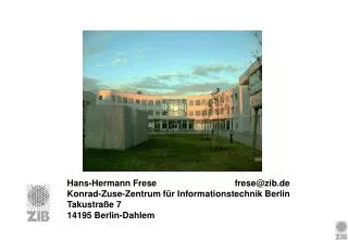 Hans-Hermann Frese			 frese@zib.de Konrad-Zuse-Zentrum für Informationstechnik Berlin