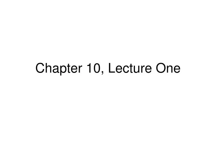 chapter 10 lecture one