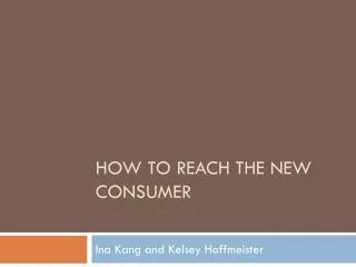 How To Reach The New Consumer