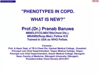 Prof.(Dr.) Pranab Baruwa MBBS,DTCD,MD(TB&amp;Chest Dis.), MNAMS(Resp.Med.) Fellow ICS