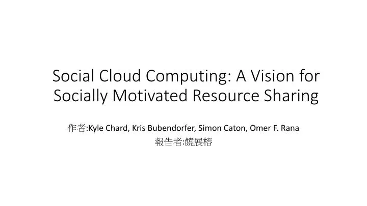 social cloud computing a vision for socially motivated resource sharing