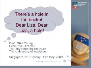 Prof. Mike Young Executive Director The Environment Institute The University of Adelaide