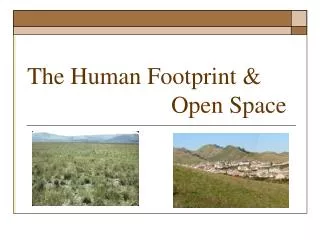 The Human Footprint &amp; Open Space