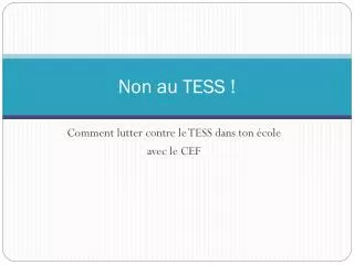 Non au TESS !