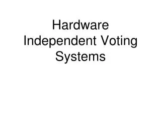 Hardware Independent Voting Systems