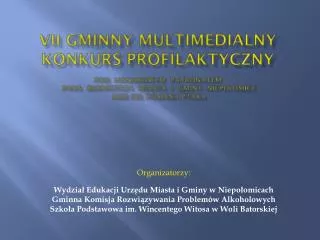 Organizatorzy: Wydział Edukacji Urzędu Miasta i Gminy w Niepołomicach