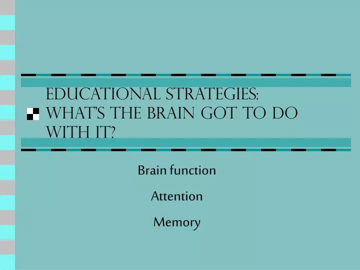 educational strategies what s the brain got to do with it