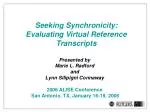 Seeking Synchronicity: Evaluating Virtual Reference Transcripts - slide 1