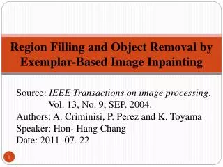 Region Filling and Object Removal by Exemplar-Based Image Inpainting