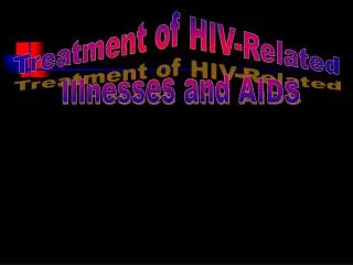 Treatment of HIV-Related Illnesses and AIDS