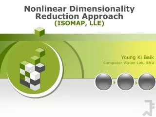 Nonlinear Dimensionality Reduction Approach (ISOMAP, LLE)