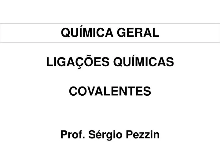 qu mica geral liga es qu micas covalentes prof s rgio pezzin