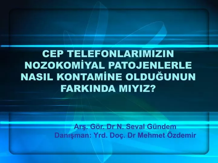 cep telefonlarimizin nozokom yal patojenlerle nasil kontam ne oldu unun farkinda miyiz