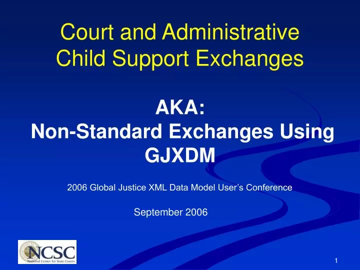 court and administrative child support exchanges aka non standard exchanges using gjxdm