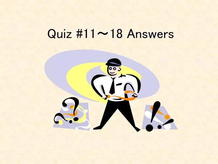 quiz 11 18 answers