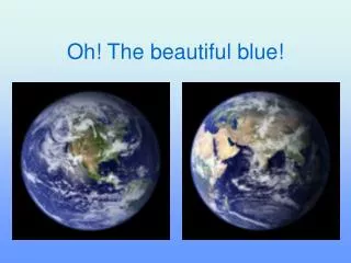 Oh! The beautiful blue!