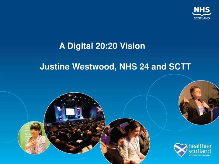 a digital 20 20 vision justine westwood nhs 24 and sctt