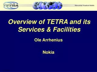 Overview of TETRA and its Services &amp; Facilities