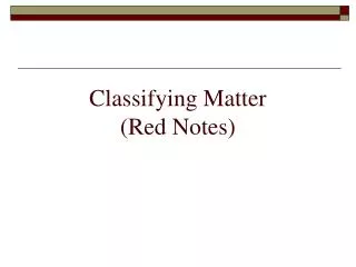 Classifying Matter (Red Notes)