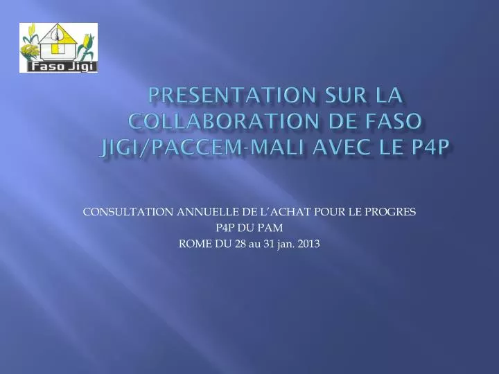 presentation sur la collaboration de faso jigi paccem mali avec le p4p