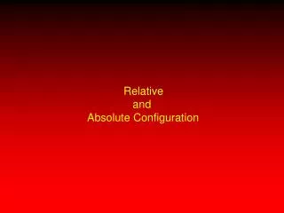 Relative and Absolute Configuration