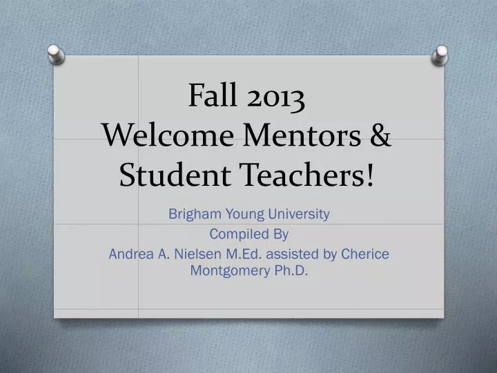 fall 2013 welcome mentors student teachers