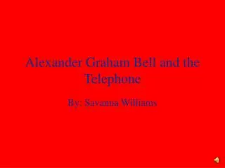 Alexander Graham Bell and the Telephone