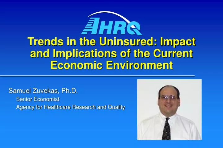 trends in the uninsured impact and implications of the current economic environment